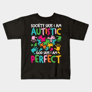 Society Says I Am Autistic God Says I Am Perfect Kids T-Shirt